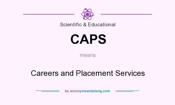 What does CAPS mean? It stands for Careers and Placement Services