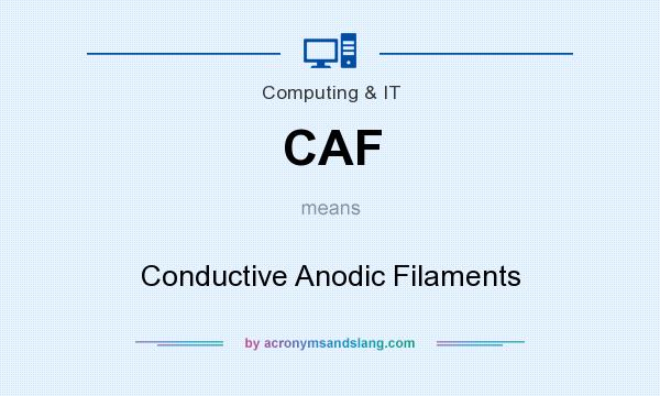 What does CAF mean? It stands for Conductive Anodic Filaments