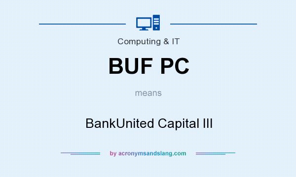 What does BUF PC mean? It stands for BankUnited Capital III