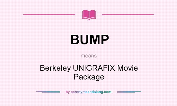 What does BUMP mean? It stands for Berkeley UNIGRAFIX Movie Package