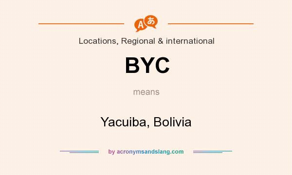 What does BYC mean? It stands for Yacuiba, Bolivia