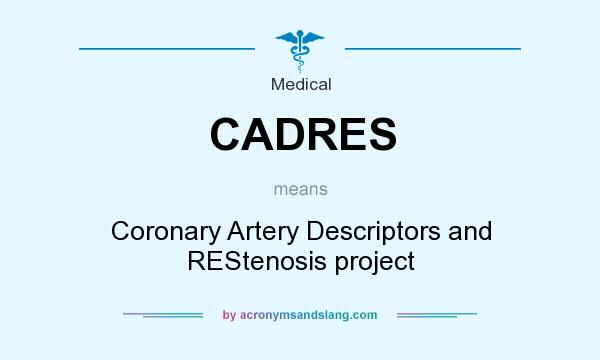 What does CADRES mean? It stands for Coronary Artery Descriptors and REStenosis project