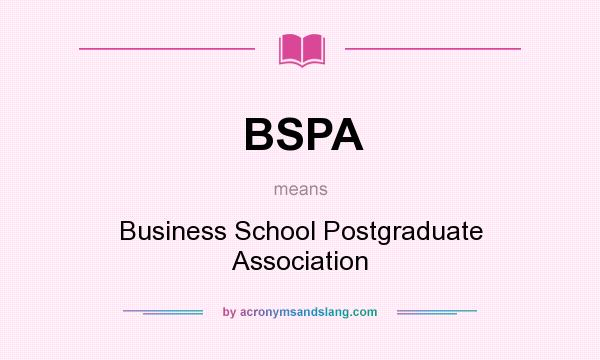 What does BSPA mean? It stands for Business School Postgraduate Association