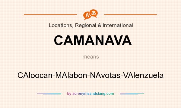 What does CAMANAVA mean? It stands for CAloocan-MAlabon-NAvotas-VAlenzuela