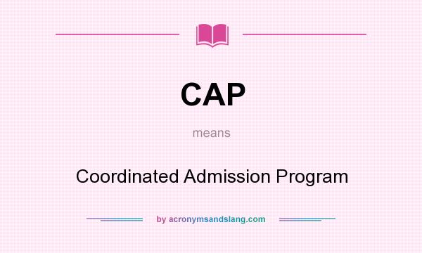 What does CAP mean? It stands for Coordinated Admission Program