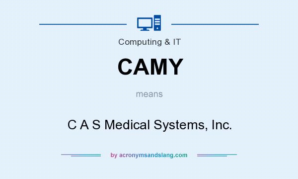 What does CAMY mean? It stands for C A S Medical Systems, Inc.