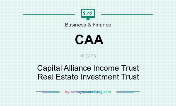 What does CAA mean? It stands for Capital Alliance Income Trust Real Estate Investment Trust