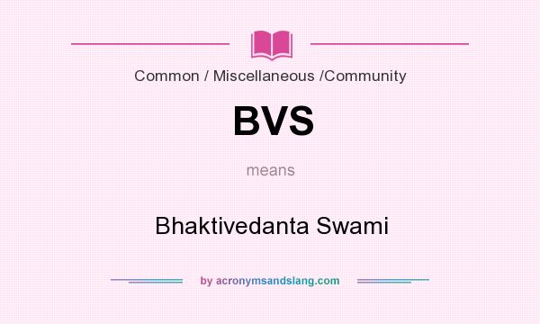 What does BVS mean? It stands for Bhaktivedanta Swami
