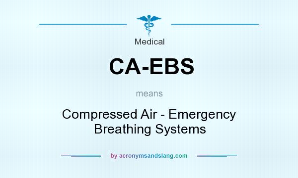 What does CA-EBS mean? It stands for Compressed Air - Emergency Breathing Systems