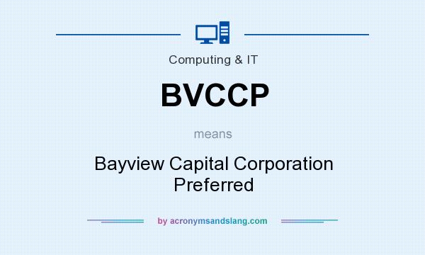 What does BVCCP mean? It stands for Bayview Capital Corporation Preferred