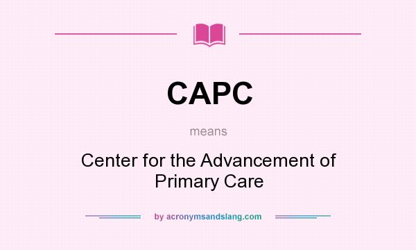 What does CAPC mean? It stands for Center for the Advancement of Primary Care