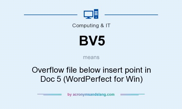 What does BV5 mean? It stands for Overflow file below insert point in Doc 5 (WordPerfect for Win)