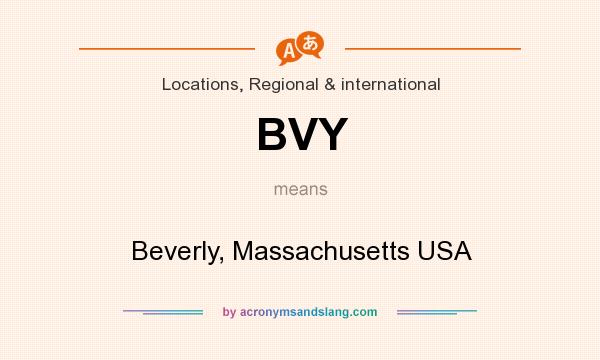 What does BVY mean? It stands for Beverly, Massachusetts USA