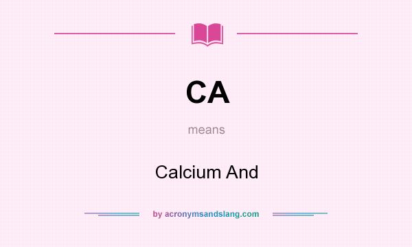What does CA mean? It stands for Calcium And