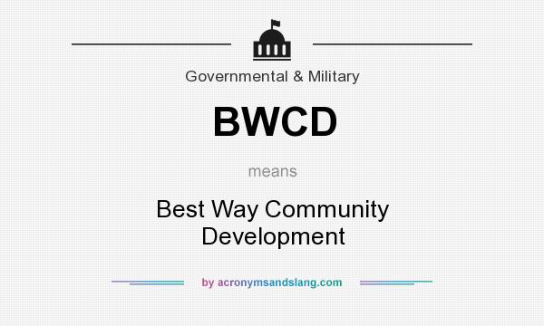 What does BWCD mean? It stands for Best Way Community Development