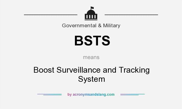 What does BSTS mean? It stands for Boost Surveillance and Tracking System