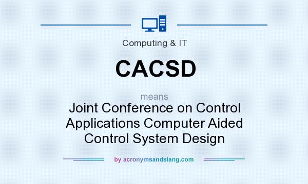 What does CACSD mean? It stands for Joint Conference on Control Applications Computer Aided Control System Design