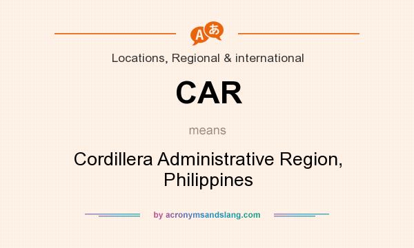 What does CAR mean? It stands for Cordillera Administrative Region, Philippines