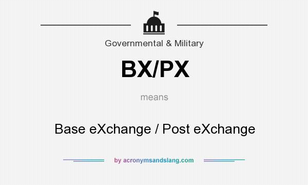 What does BX/PX mean? It stands for Base eXchange / Post eXchange