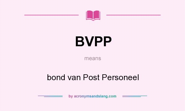 What does BVPP mean? It stands for bond van Post Personeel