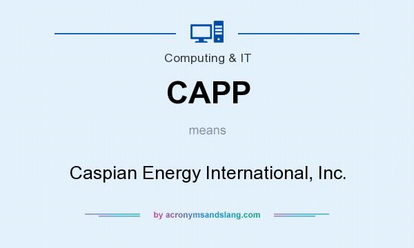 What does CAPP mean? It stands for Caspian Energy International, Inc.