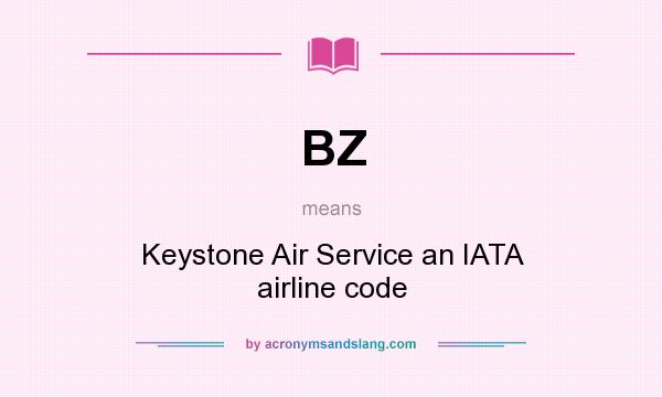 What does BZ mean? It stands for Keystone Air Service an IATA airline code