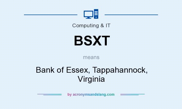 What does BSXT mean? It stands for Bank of Essex, Tappahannock, Virginia