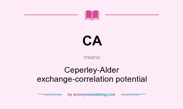 What does CA mean? It stands for Ceperley-Alder exchange-correlation potential