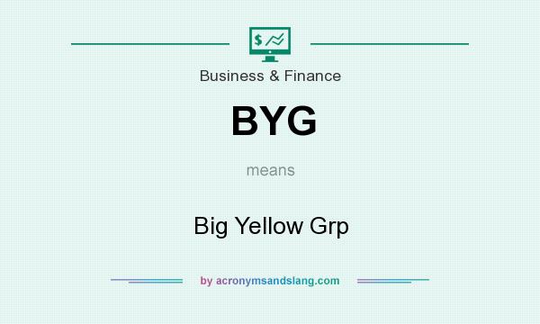What does BYG mean? It stands for Big Yellow Grp