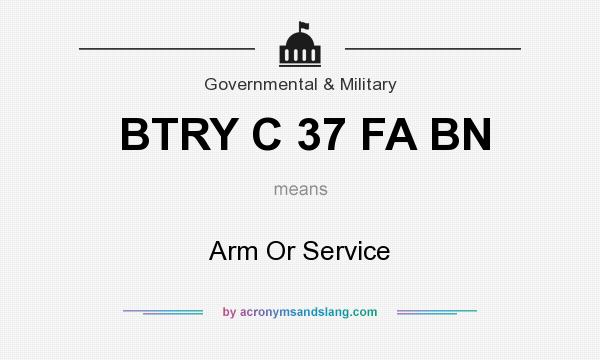 What does BTRY C 37 FA BN mean? It stands for Arm Or Service