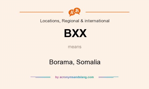 What does BXX mean? It stands for Borama, Somalia