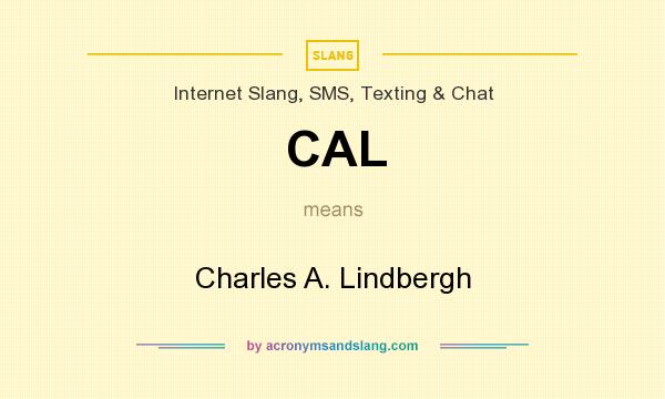 What does CAL mean? It stands for Charles A. Lindbergh