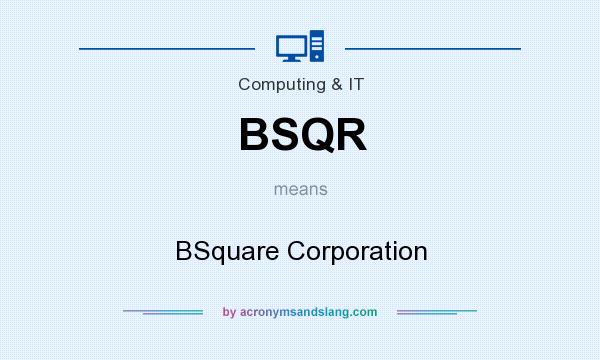 What does BSQR mean? It stands for BSquare Corporation