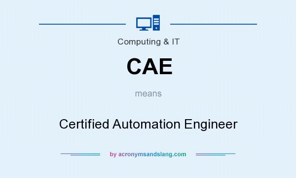 What does CAE mean? It stands for Certified Automation Engineer