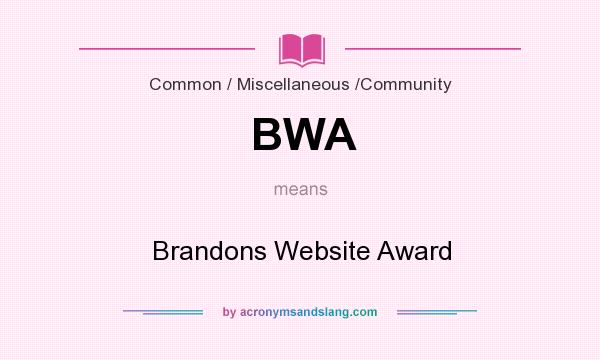 What does BWA mean? It stands for Brandons Website Award