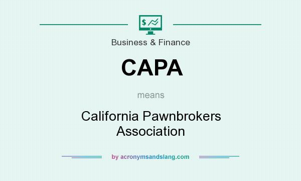 What does CAPA mean? It stands for California Pawnbrokers Association