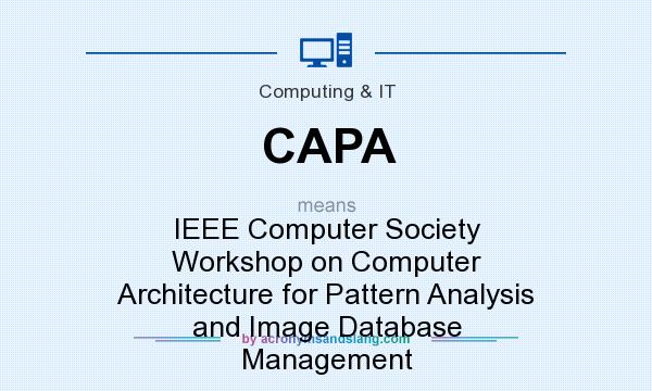 What does CAPA mean? It stands for IEEE Computer Society Workshop on Computer Architecture for Pattern Analysis and Image Database Management