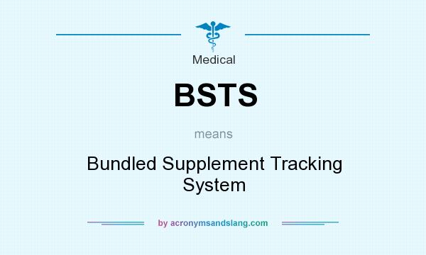 What does BSTS mean? It stands for Bundled Supplement Tracking System