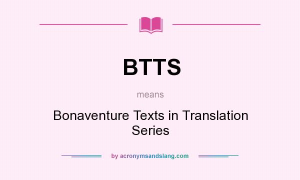 What does BTTS mean? It stands for Bonaventure Texts in Translation Series