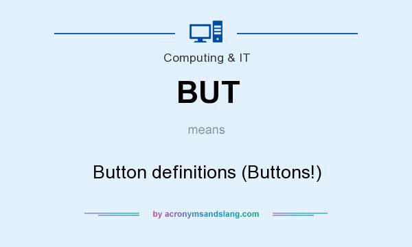 What does BUT mean? It stands for Button definitions (Buttons!)