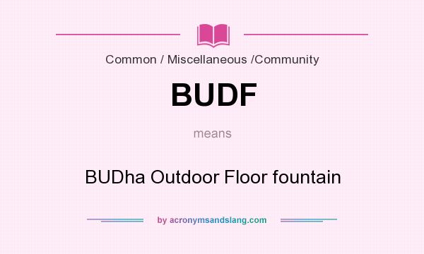 What does BUDF mean? It stands for BUDha Outdoor Floor fountain