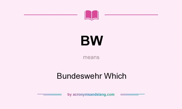 What does BW mean? It stands for Bundeswehr Which