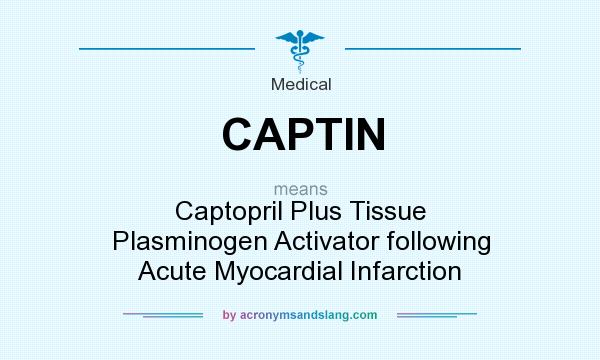 What does CAPTIN mean? It stands for Captopril Plus Tissue Plasminogen Activator following Acute Myocardial Infarction