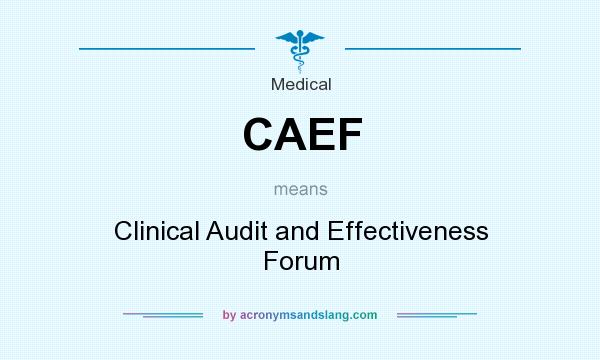 What does CAEF mean? It stands for Clinical Audit and Effectiveness Forum