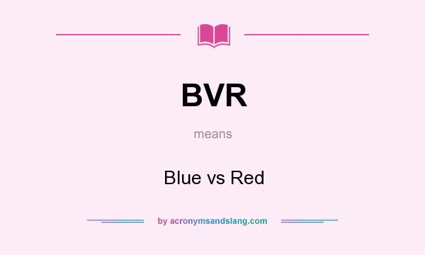 What does BVR mean? It stands for Blue vs Red