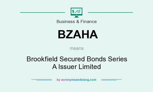 What does BZAHA mean? It stands for Brookfield Secured Bonds Series A Issuer Limited