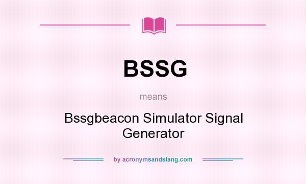What does BSSG mean? It stands for Bssgbeacon Simulator Signal Generator