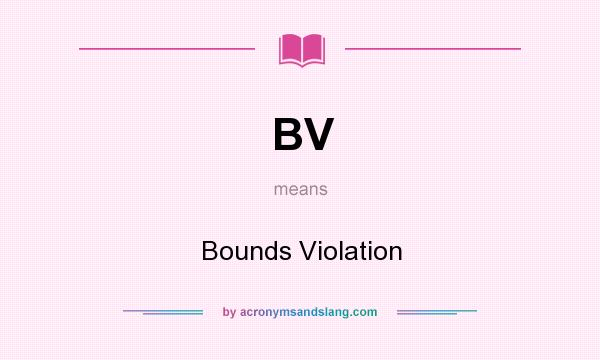 What does BV mean? It stands for Bounds Violation