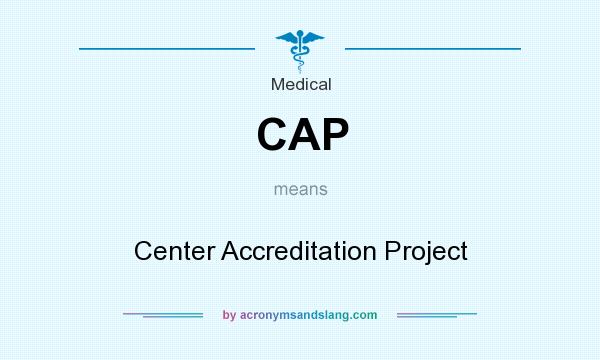 What does CAP mean? It stands for Center Accreditation Project