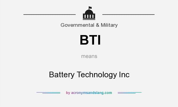 What does BTI mean? It stands for Battery Technology Inc